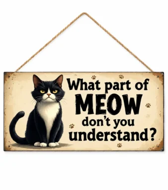 Funny cat wall sign what part of meow don’t you understand — vintage wooden tuxedo cat plaque